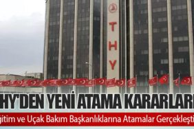THY'den Yeni Atama Kararları: Eğitim ve Uçak Bakım Başkanlıklarına Atamalar Gerçekleşti