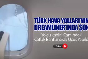 THY'nin Dreamliner'ında Şok: Yolcu Kabini Camındaki Çatlak Bantlanarak Uçuş Yapıldı