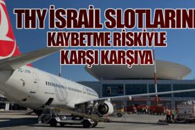 THY İsrail Slotlarını Kaybetme Riskiyle Karşı Karşıya