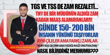 TGS ve TSS de zam rezaleti… Aynı çileler ama farklı zamlar.