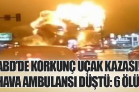 ABD’de Korkunç Uçak Kazası! Hava Ambulansı Düştü: 6 Ölü