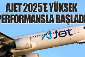 AJet 2025’e Yüksek Performansla Başladı