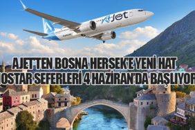 AJet’ten Bosna Hersek’e yeni hat Mostar seferleri 4 Haziran’da başlıyor