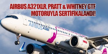 Airbus A321XLR, Pratt & Whitney GTF Motoruyla Sertifikalandı!