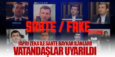 Yapay Zeka ile Sahte BAYKAR İlanları! Vatandaşlar Uyarıldı