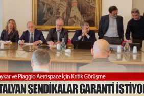 Baykar ve Piaggio Aerospace İçin Kritik Görüşme: İtalyan Sendikalar Garanti İstiyor