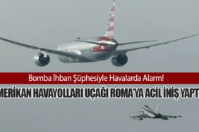 Bomba İhbarı Şüphesiyle Havalarda Alarm! Amerikan Havayolları Uçağı Roma'ya Acil İniş Yaptı