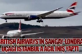 British Airways'in Şangay-Londra Uçağı İstanbul’a Acil İniş Yaptı