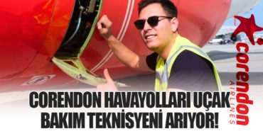 Corendon Havayolları Uçak Bakım Teknisyeni Arıyor!