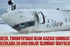 Delta, Toronto'daki Uçak Kazası Sonrası Yolculara 30.000 Dolar Tazminat Ödeyecek