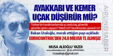 Ayakkabı ve kemer uçak düşürür mü? EUROCONTROL’den 24.8 milyar TL almışız  