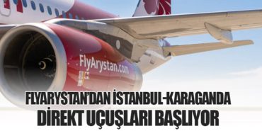 FlyArystan’dan İstanbul-Karaganda Direkt Uçuşları Başlıyor