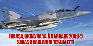 Fransa, Ukrayna’ya İlk Mirage 2000-5 Savaş Uçaklarını Teslim Etti