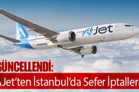 Güncellendi: AJet’ten İstanbul’da Sefer İptalleri