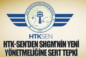 HTK-SEN’den SHGM’nin Yeni Yönetmeliğine Sert Tepki