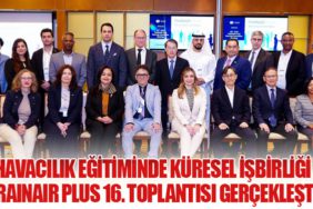 Havacılık Eğitiminde Küresel İşbirliği: TRAINAIR PLUS 16. Toplantısı Gerçekleşti