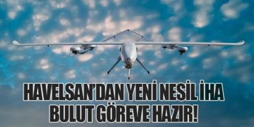 Havelsan’dan Yeni Nesil İHA: Bulut Göreve Hazır!