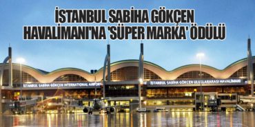 İstanbul Sabiha Gökçen Havalimanı’na ‘Süper Marka’ Ödülü