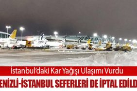 İstanbul’daki Kar Yağışı Ulaşımı Vurdu: Denizli-İstanbul Seferleri de İptal Edildi
