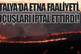Etna Yanardağı'nın Faaliyeti Hava Trafiğini Etkiliyor