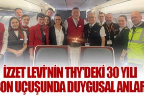 İzzet Levi’nin THY'deki 30 Yılı: Son Uçuşunda Duygusal Anlar