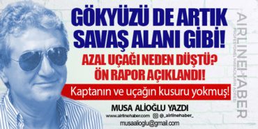 Gökyüzü de artık savaş alanı gibi! AZAL Uçağı Neden Düştü? Ön Rapor Açıklandı!
