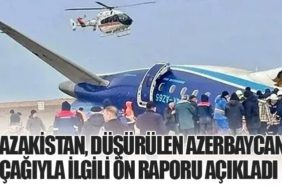 Kazakistan, Düşürülen Azerbaycan Uçağıyla İlgili Ön Raporu Açıkladı