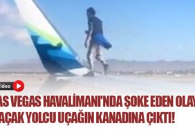 Las Vegas Havalimanı'nda Şoke Eden Olay: Kaçak Yolcu Uçağın Kanadına Çıktı!