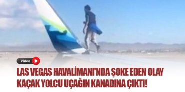Las Vegas Havalimanı’nda Şoke Eden Olay: Kaçak Yolcu Uçağın Kanadına Çıktı!