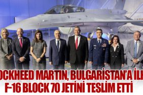 Lockheed Martin, Bulgaristan’a İlk F-16 Block 70 Jetini Teslim Etti