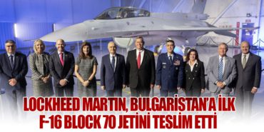 Lockheed Martin, Bulgaristan’a İlk F-16 Block 70 Jetini Teslim Etti