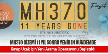 MH370 Gizemi 11 Yıl Sonra Yeniden Gündemde: Kayıp Uçak İçin Yeni Arama Operasyonu Başlatıldı