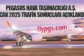 Pegasus Hava Taşımacılığı A.Ş. Ocak 2025 Trafik Sonuçları Açıklandı