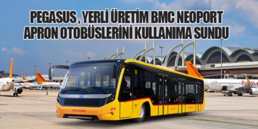 Pegasus Hava Yolları, yerli üretim BMC NEOPORT apron otobüslerini kullanıma sundu