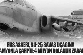 Rus Askeri, Su-25 Savaş Uçağına Kamyonla Çarptı: 4 Milyon Dolarlık Zarar