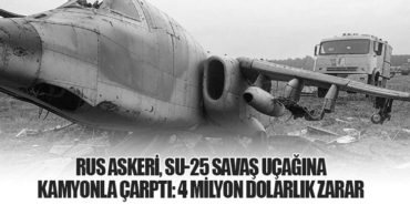 Rus Askeri, Su-25 Savaş Uçağına Kamyonla Çarptı: 4 Milyon Dolarlık Zarar