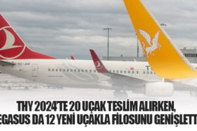 THY 2024’te 20 Uçak Teslim Alırken, Pegasus da 12 Yeni Uçakla Filosunu Genişletti