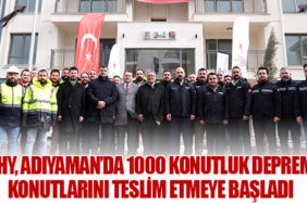 THY, Adıyaman’da 1000 Konutluk Deprem Konutlarını Teslim Etmeye Başladı
