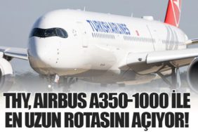 THY, Airbus A350-1000 ile En Uzun Rotasını Açıyor!
