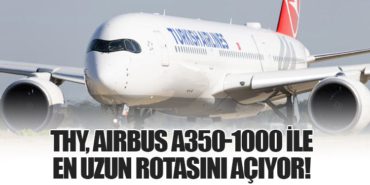 THY, Airbus A350-1000 ile En Uzun Rotasını Açıyor!