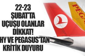22-23 Şubat’ta Uçuşu Olanlar Dikkat! THY ve Pegasus'tan Kritik Duyuru