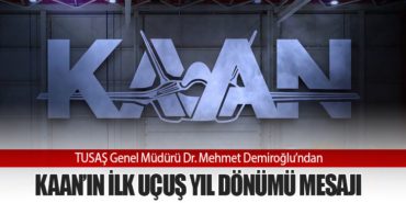 TUSAŞ Genel Müdürü Dr. Mehmet Demiroğlu’ndan KAAN’ın İlk Uçuş Yıl Dönümü Mesajı