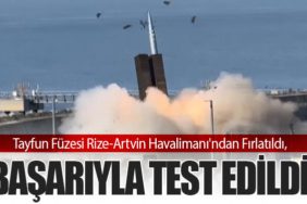 Tayfun Füzesi Rize-Artvin Havalimanı'ndan Fırlatıldı, Başarıyla Test Edildi