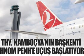 Türk Hava Yolları, Kamboçya’nın Başkenti Phnom Penh’e Uçuş Başlatıyor!