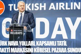 Türk Hava Yolları, Kapsamlı Tatil Paketi Markasını Küresel Pazara Sundu