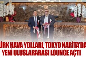 Türk Hava Yolları, Tokyo Narita’da Yeni Uluslararası Lounge Açtı
