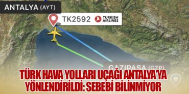Türk Hava Yolları Uçağı Antalya’ya Yönlendirildi: Sebebi Bilinmiyor