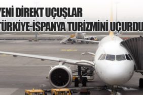 Yeni Direkt Uçuşlar Türkiye-İspanya Turizmini Uçurdu!