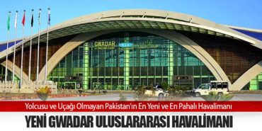 Yolcusu ve Uçağı Olmayan Pakistan’ın En Yeni ve En Pahalı Havalimanı: Yeni Gwadar Uluslararası Havalimanı