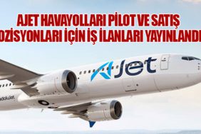 AJet Havayolları Pilot ve Satış Pozisyonları İçin İş İlanları Yayınlandı!